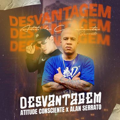 Desvantagem By Atitude Consciente, Alan Serrato, Matilha Music's cover