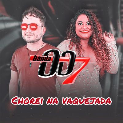 Banda 007 - Chorei na Vaquejada By Banda 007's cover