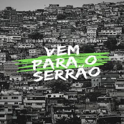 VEM PARA O SERRÃO By DJ DIOGO AGUILAR, Dj task, DJ SANT DA INESTAN, Mc Mr. Bim's cover
