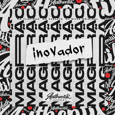 Inovador By DJ Silva Original, MC Flavinho, MC EVELLYN's cover