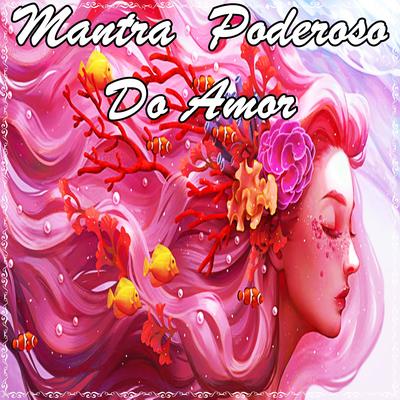 Mantra Poderoso do Amor's cover