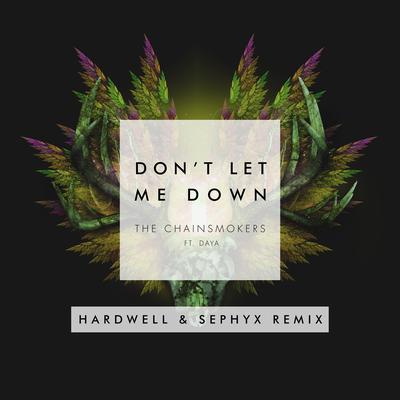 Don't Let Me Down (feat. Daya) (Hardwell & Sephyx Remix)'s cover
