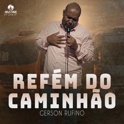 Refém do Caminhão By Gerson Rufino's cover