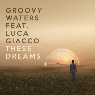 These Dreams By Groovy Waters, Luca Giacco's cover