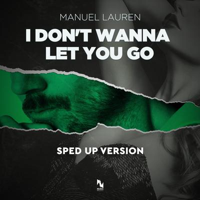 I Don't Wanna Let You Go (Sped Up Version) By Manuel Lauren's cover
