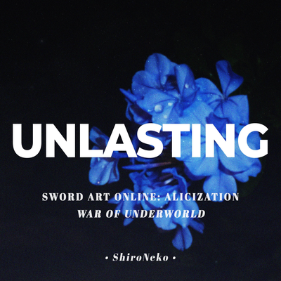 Unlasting (From "Sword Art Online: Alicization War of Underworld")'s cover