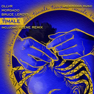 Timale (Underdogs Mix) By Ollvr, Morgado, Bruce Leroys, Underdogs's cover
