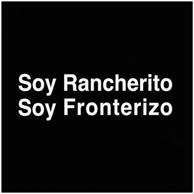 Soy rancherito Soy Fronterizo's cover