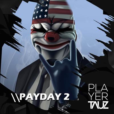 Payday 2 By Tauz's cover