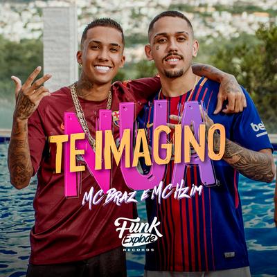 Te Imagino Nua By MC Braz, MC Hzim's cover