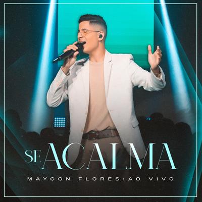 Se Acalma (Ao Vivo) By Maycon Flores's cover