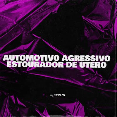 AUTOMOTIVO AGRESSIVO ESTOURADOR DE ÚTERO's cover