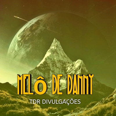 Melô De Danny By TDR DIVULGAÇÕES's cover