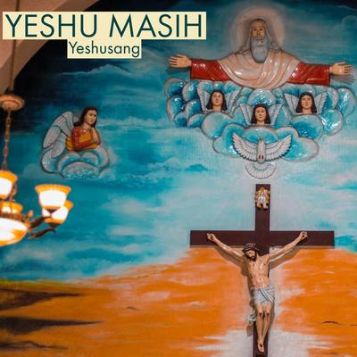 Yeshu Masih By Yeshusang's cover