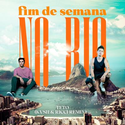 Fim de Semana no Rio (feat. Teto) (KVSH & RICCI Remix) By KVSH, RICCI, Teto's cover