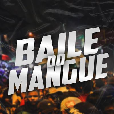 Baile do Mangue By DJ ML OFICIAL, José do Sergipe, Tiu Maycon, JUNINHO COUNT's cover