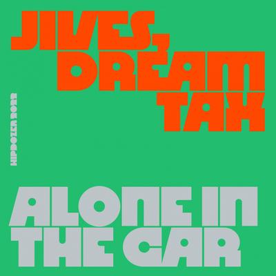 Alone In The Car By Jives, dream tax's cover