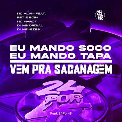 Eu Mando Soco, Eu Mando Tapa - Vem Pra Sacanagem By MC Alvin, DJ Menezes, DJ MB Original, Pet & Bobii, MC MARC 7's cover