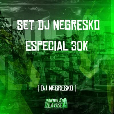 Set Dj Negresko - Especial 30K By DJ NEGRESKO's cover