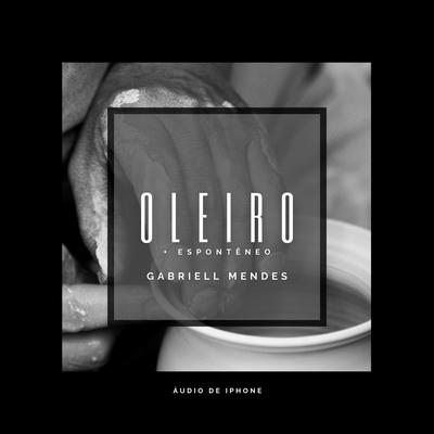 Oleiro / Espontâneo By Gabriell Mendes's cover