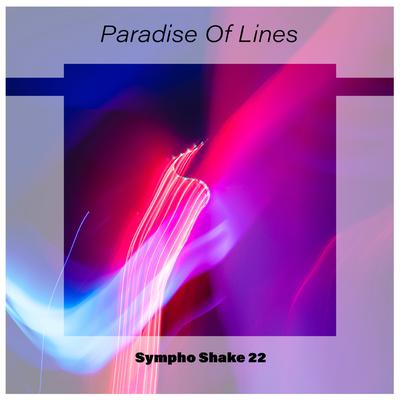 Paradise Of Lines Sympho Shake 22's cover
