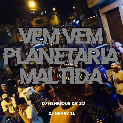 VEM VEM PLANETÁRIA MALDITA By Club do hype, DJ HENRY ZL, DJ HENRIQUE DA ZO's cover