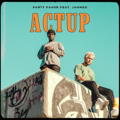 ACTUP (with JAHMED) By JAHMED, Party Favor's cover