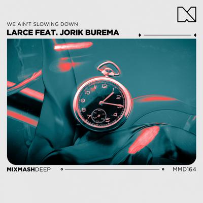 We Ain't Slowing Down By Jorik Burema, Larce's cover