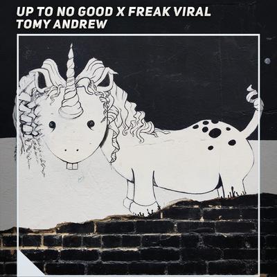 Up to no Good X Freak Viral's cover