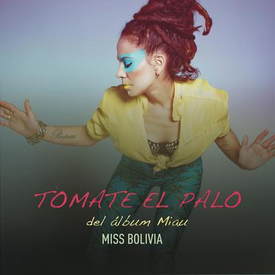 Tomate el Palo (feat. Leo García) By Miss Bolivia, Leo Garcia's cover