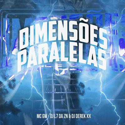 Dimensões Paralelas By Mc Gw, DJ L7 da ZN, DJ Derek XX's cover