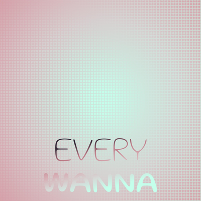 Every Wanna's cover