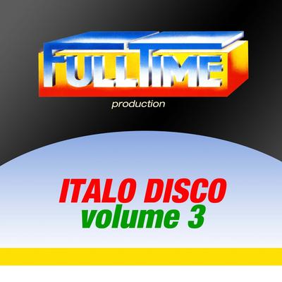 Fulltime Production: Italo Disco, Vol. 3's cover