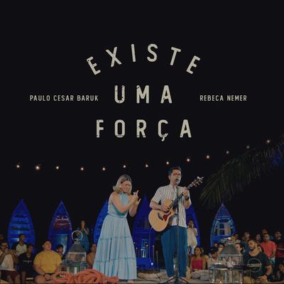 Existe Uma Força By Paulo Cesar Baruk, Rebeca Nemer's cover