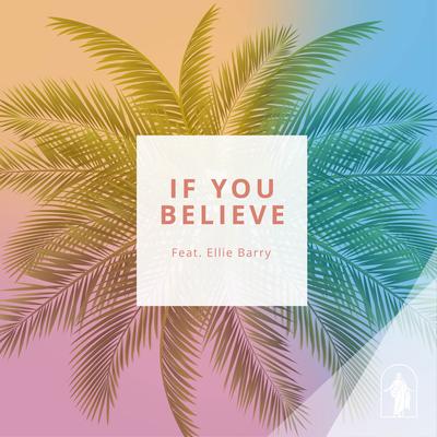 If You Believe (feat. Ellie Barry)'s cover