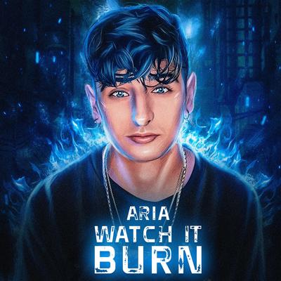 Watch It Burn By ARIA's cover