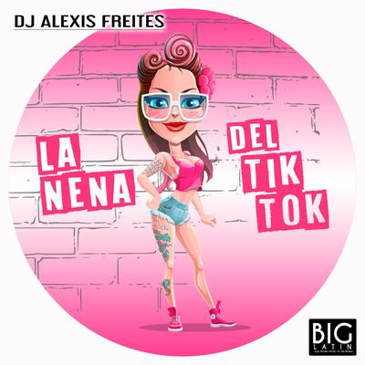 La Nena Del Tik Tok (Radio Mix) By DJ Alexis Freites's cover