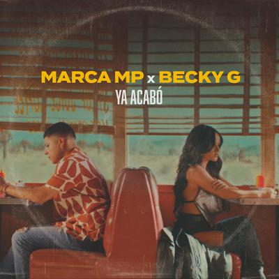 Ya acabó (Con Becky G) By Becky G, Marca MP's cover