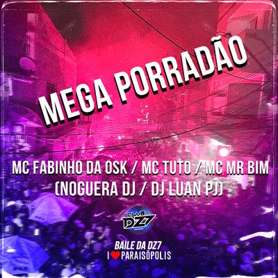 Mega Porradão By MC Fabinho da OSK, MC Tuto, MC Brankim, Noguera DJ, DJ Luan PJ's cover