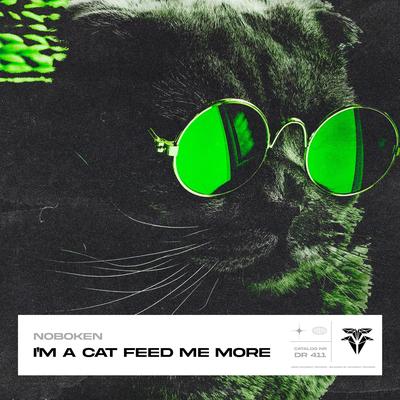 I'm a cat feed me more By Noboken's cover