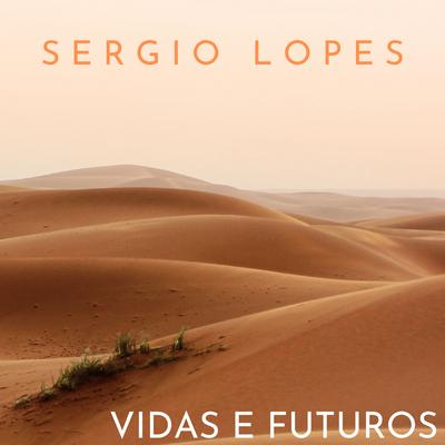 Vidas e Futuros By Sérgio Lopes's cover