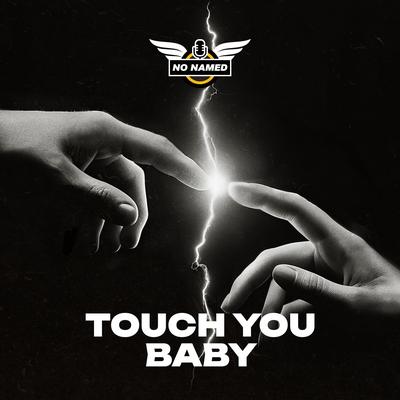 Touch you baby By no named's cover