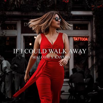 If I Could Walk Away By Malcom Beatz, Kaysha's cover