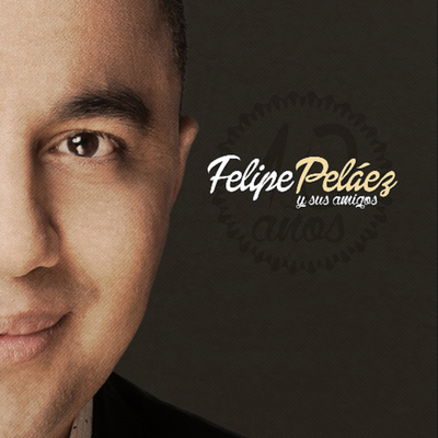 Felipe Pelaéz Y Sus Amigos, 10 Años's cover