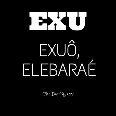 Exu - Exuô, Elebaraé By Cia de Ogans's cover