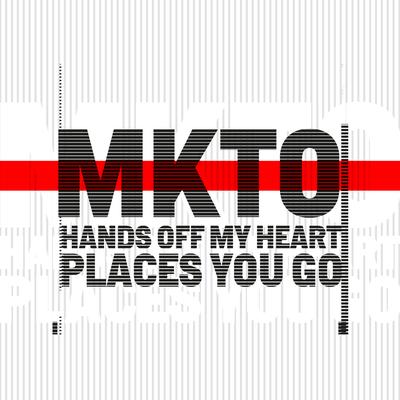 Hands off My Heart / Places You Go By MKTO's cover