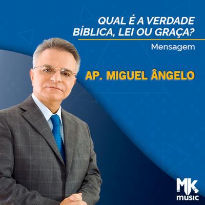 Qual é a Verdade Bíblica: Lei ou Graça? Parte 1 By Apóstolo Miguel Ângelo's cover