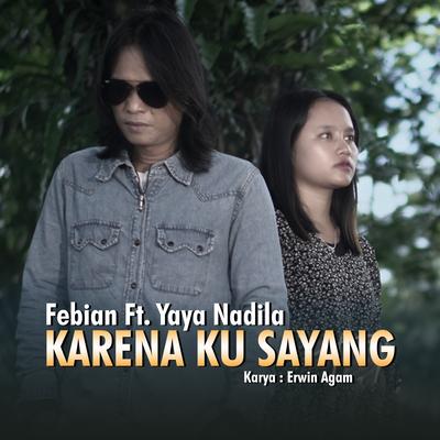 Karena Ku Sayang By Febian, Yaya Nadila's cover