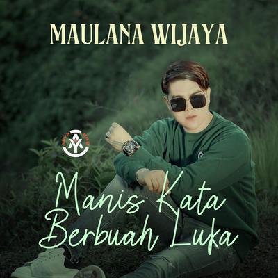 Manis Kata Berbuah Luka By Maulana Wijaya's cover