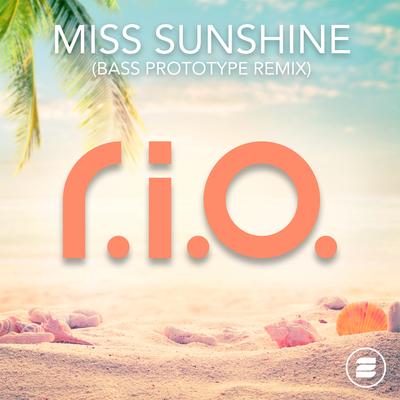 Miss Sunshine (Bass Prototype Remix) By R.I.O., Bass Prototype's cover